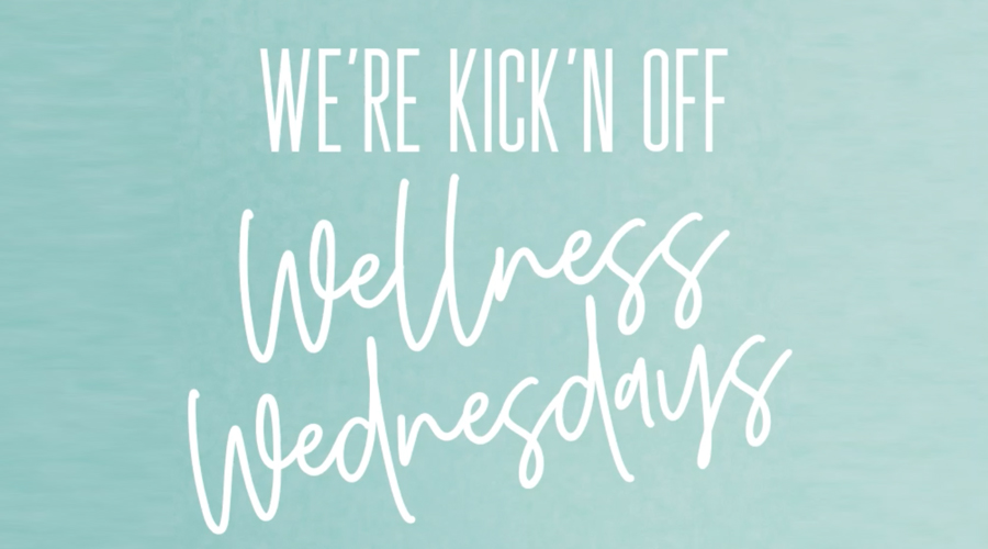 Launch of Wellness Wednesdays!